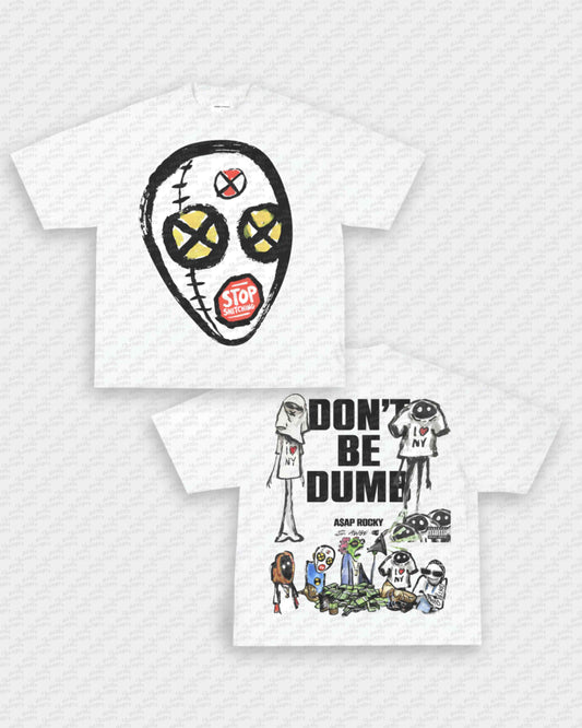 DONT BE DUMB V5 TEE - [DS]